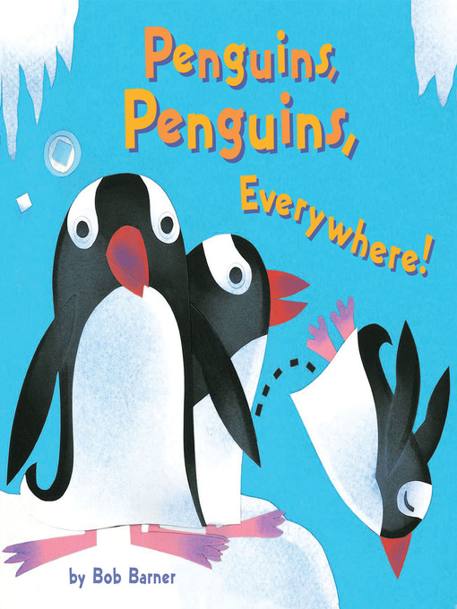 Title details for Penguins, Penguins, Everywhere! by Bob Barner - Wait list